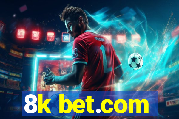 8k bet.com