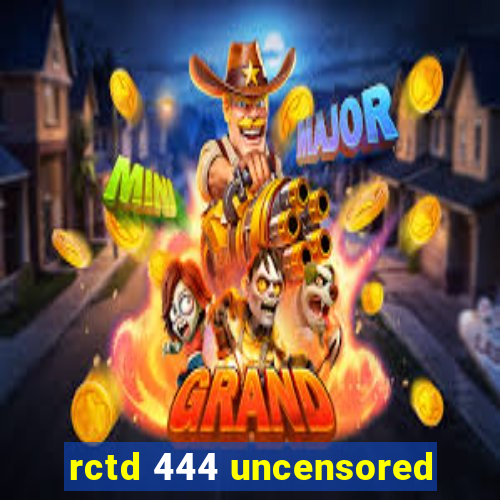 rctd 444 uncensored