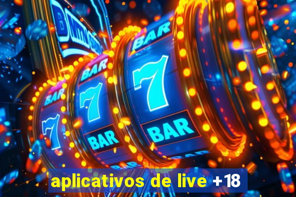 aplicativos de live +18