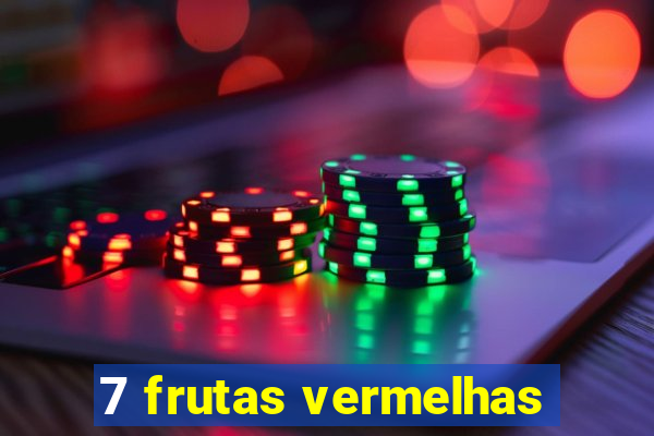 7 frutas vermelhas