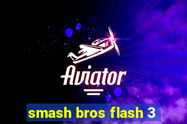 smash bros flash 3