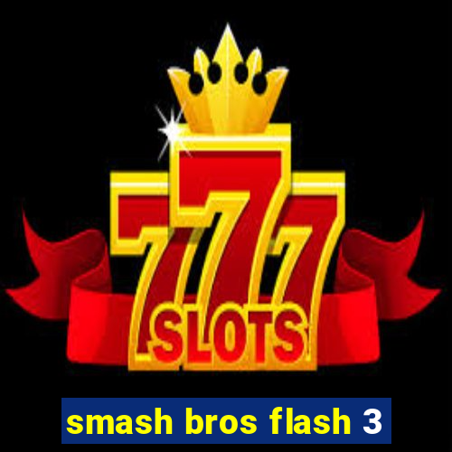 smash bros flash 3