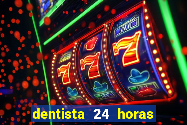 dentista 24 horas em betim