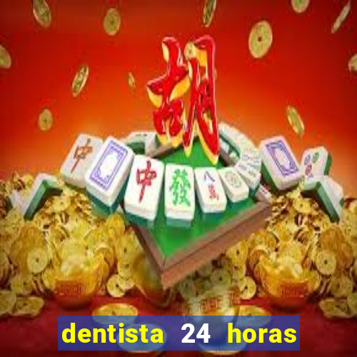 dentista 24 horas em betim