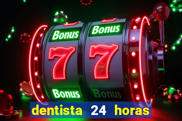 dentista 24 horas em betim