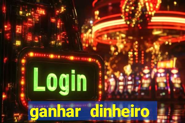 ganhar dinheiro online jogando