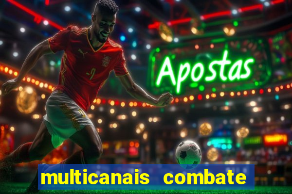 multicanais combate ao vivo