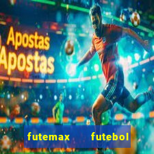 futemax   futebol ao vivo