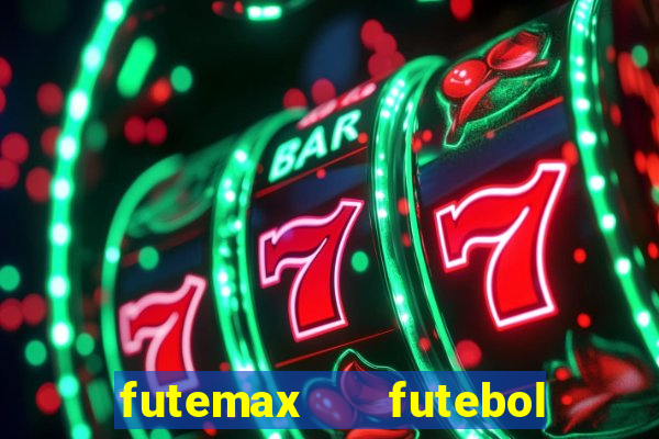 futemax   futebol ao vivo