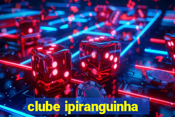 clube ipiranguinha