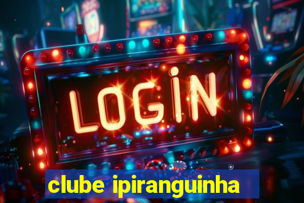 clube ipiranguinha