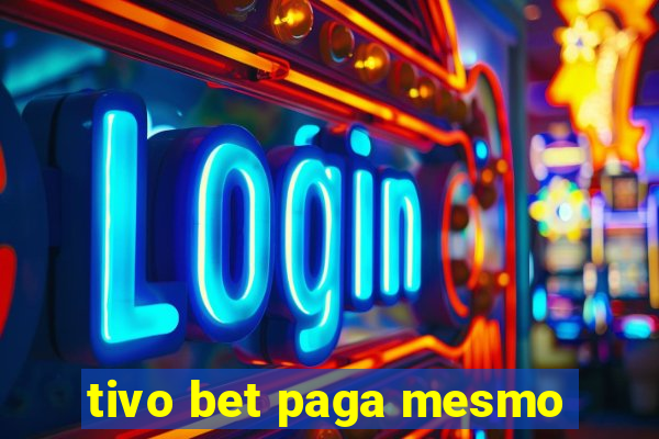 tivo bet paga mesmo