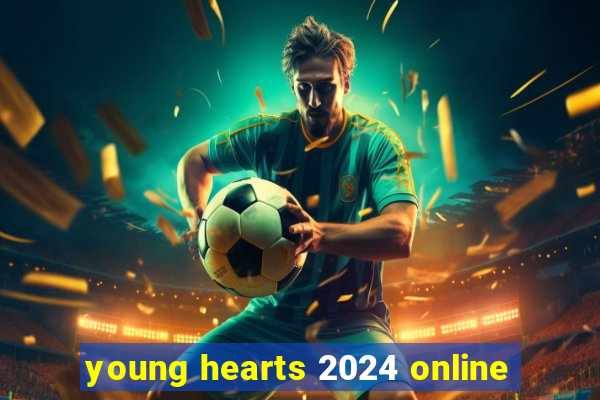 young hearts 2024 online