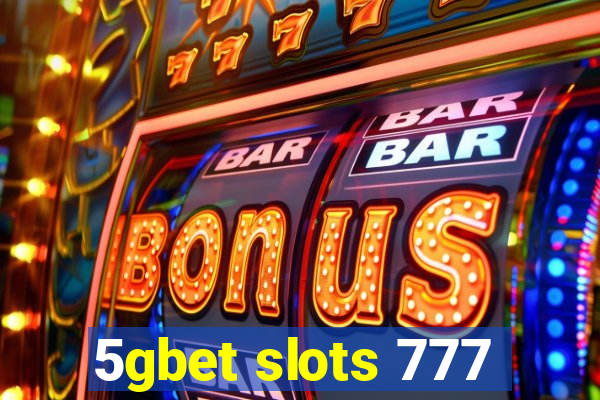 5gbet slots 777