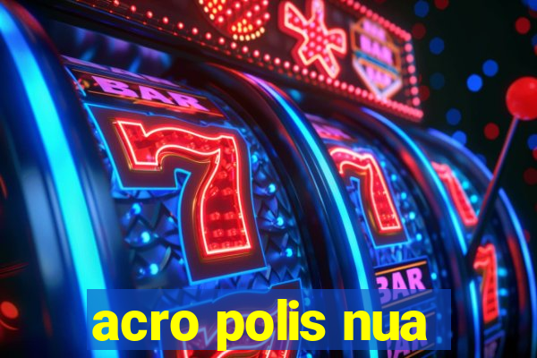 acro polis nua