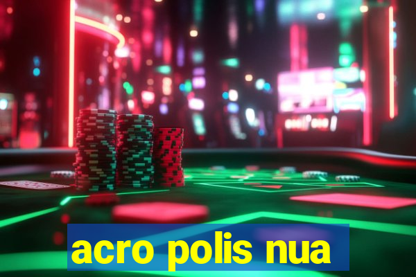 acro polis nua