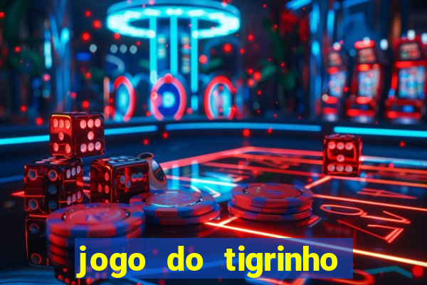 jogo do tigrinho oficial como jogar