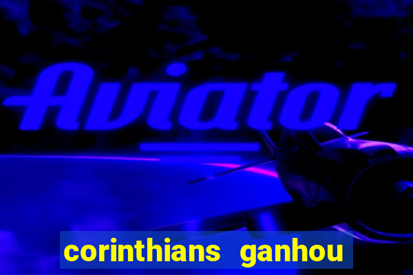 corinthians ganhou ou perdeu hoje