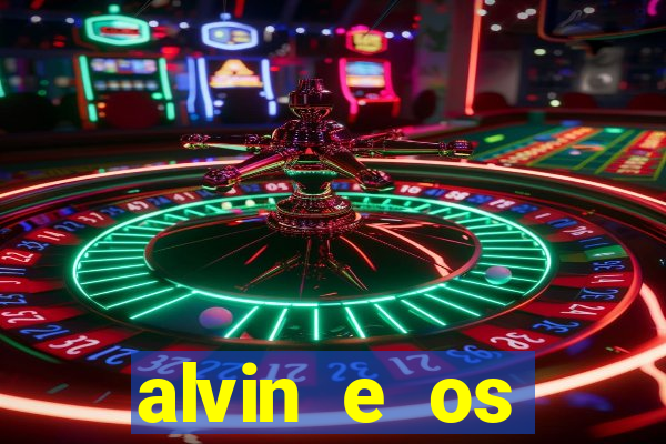 alvin e os esquilos 3 filme completo dublado