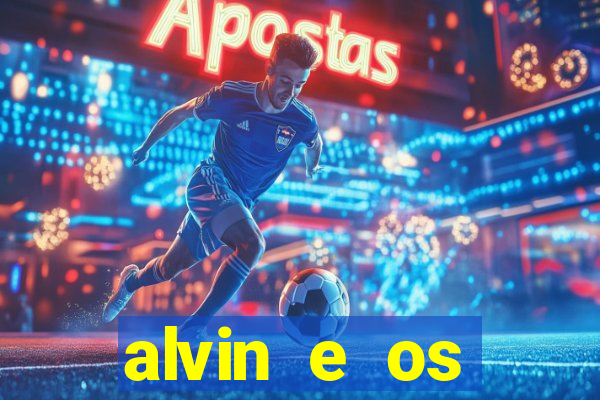 alvin e os esquilos 3 filme completo dublado