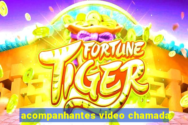 acompanhantes video chamada