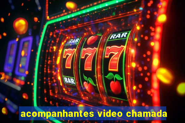 acompanhantes video chamada