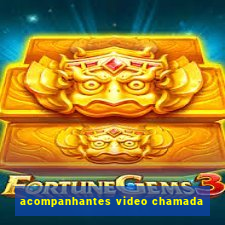 acompanhantes video chamada