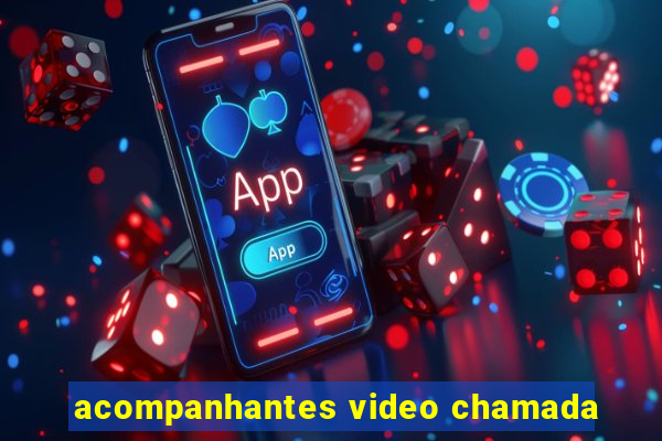 acompanhantes video chamada