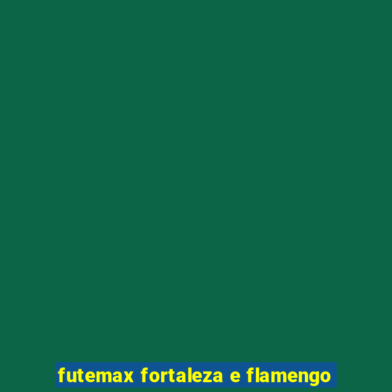 futemax fortaleza e flamengo