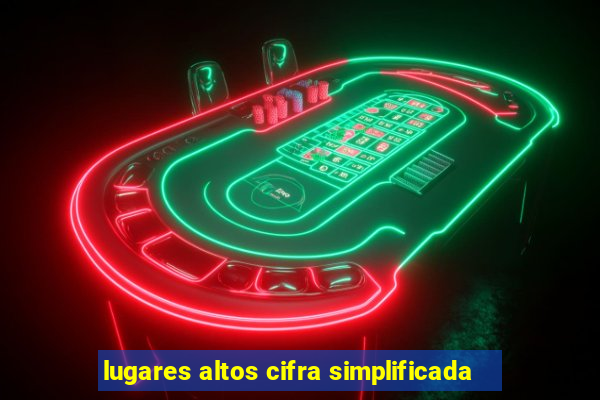 lugares altos cifra simplificada