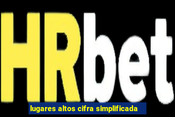 lugares altos cifra simplificada