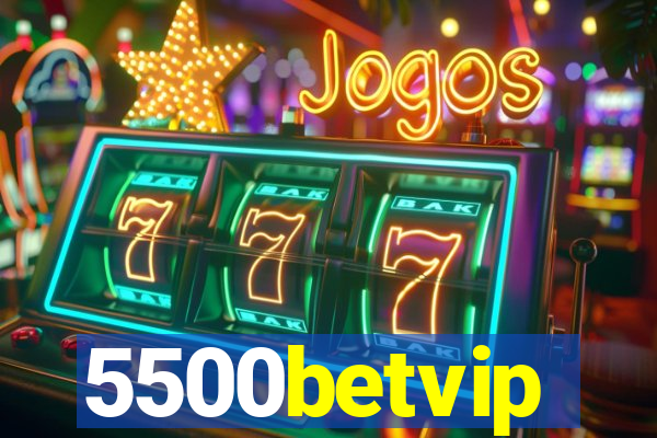 5500betvip