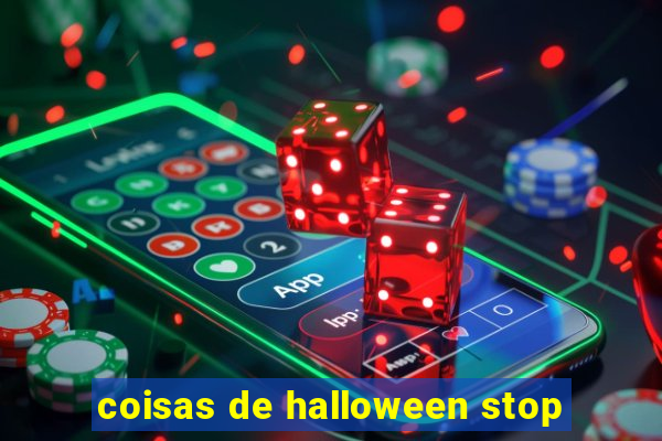 coisas de halloween stop