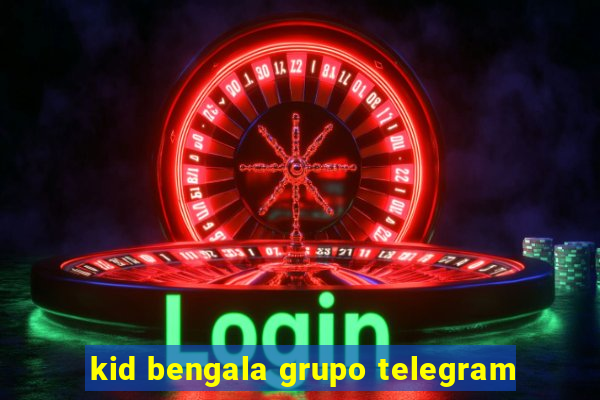 kid bengala grupo telegram