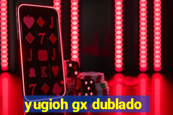 yugioh gx dublado