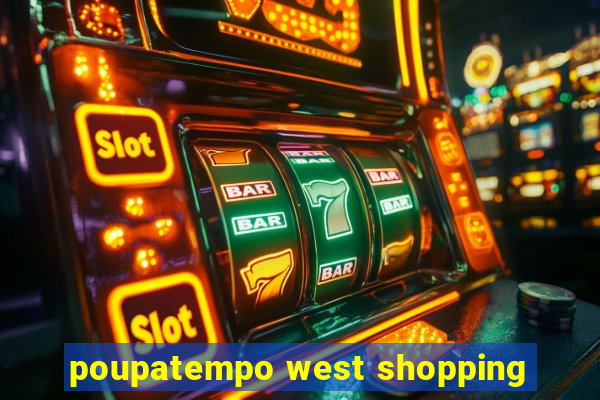 poupatempo west shopping