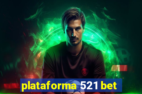 plataforma 521 bet