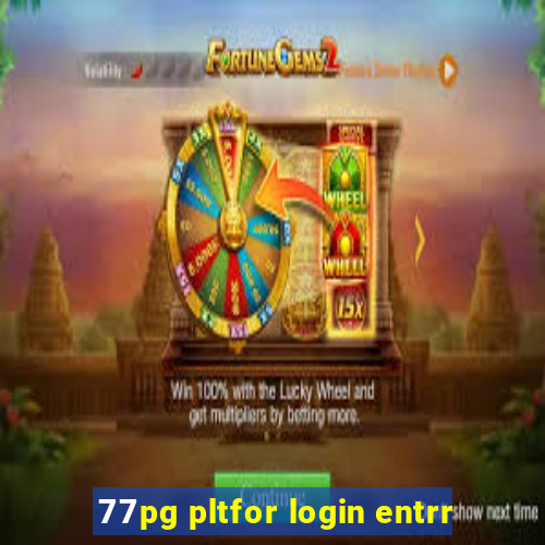 77pg pltfor login entrr