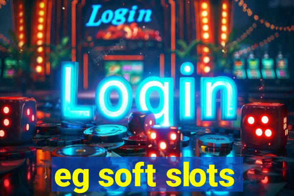 eg soft slots