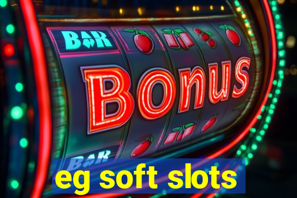 eg soft slots