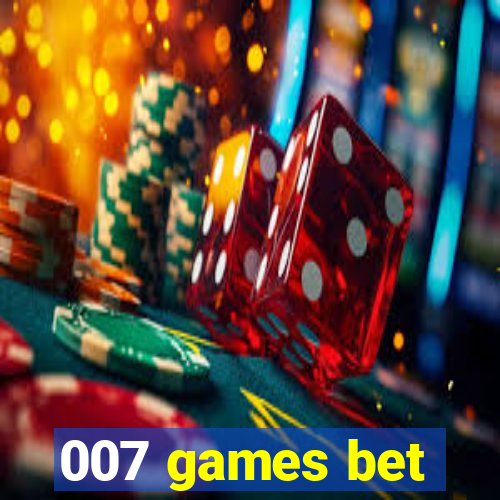 007 games bet