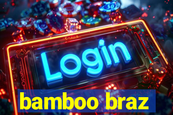 bamboo braz