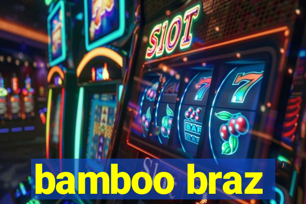 bamboo braz