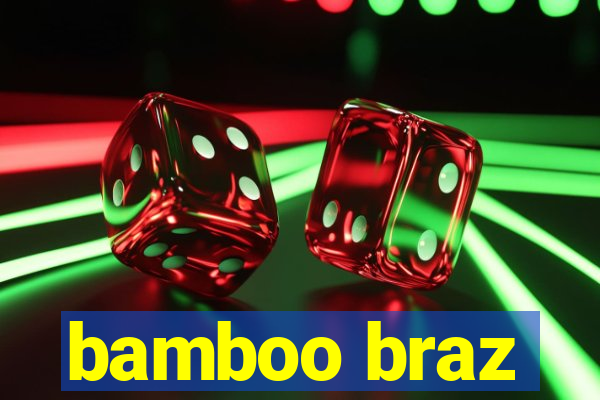 bamboo braz