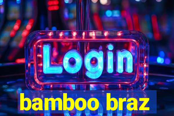 bamboo braz