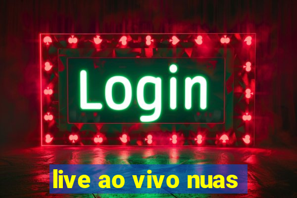 live ao vivo nuas