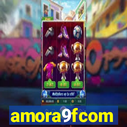 amora9fcom