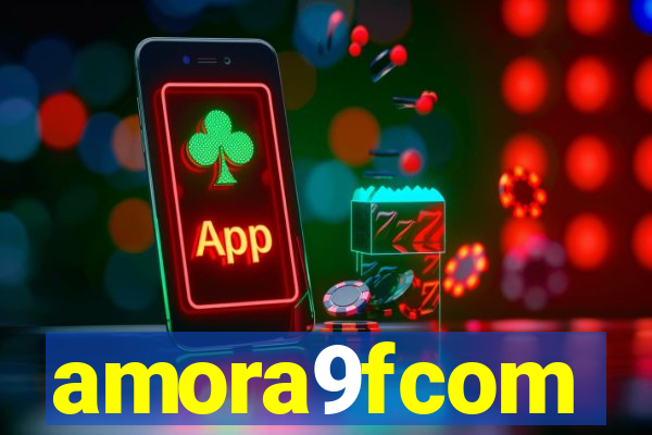 amora9fcom