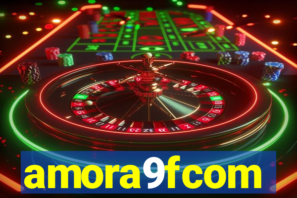 amora9fcom