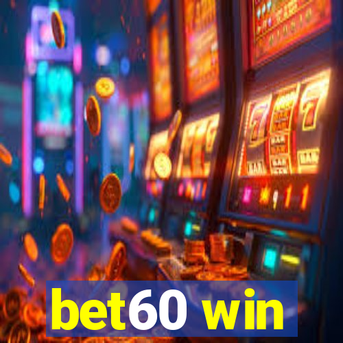 bet60 win